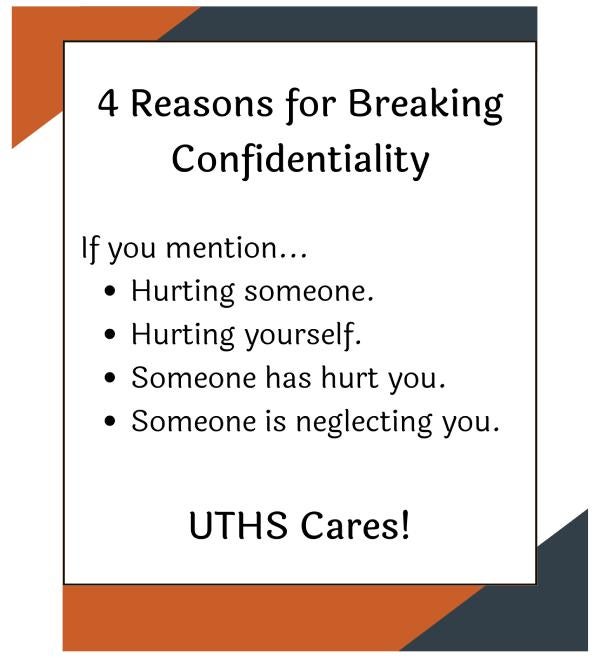 Poster titled "4 Reasons for Breaking Confidentiality": hurting someone, hurting yourself, someone has hurt you, or someone is neglecting you. UTHS Cares.